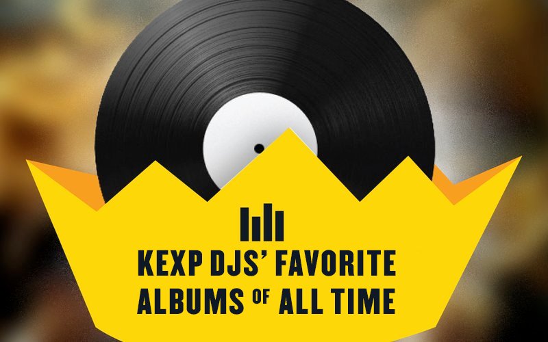 KEXP DJs Sound Off: Top Albums of All Time